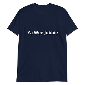 'Ya Wee Jobbie' Scots Slang Short-Sleeve Unisex T-Shirt