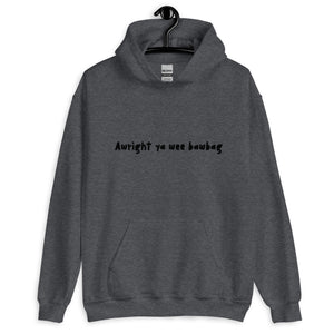 'Awright ya wee bawbag' Scots Slang Unisex Hoodie