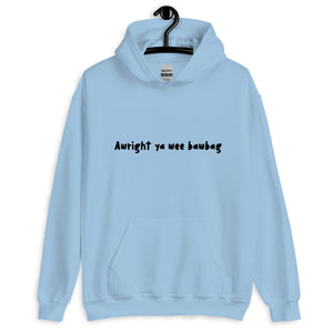 'Awright ya wee bawbag' Scots Slang Unisex Hoodie