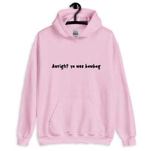 'Awright ya wee bawbag' Scots Slang Unisex Hoodie