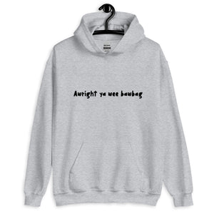 'Awright ya wee bawbag' Scots Slang Unisex Hoodie