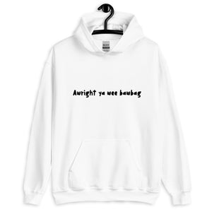 'Awright ya wee bawbag' Scots Slang Unisex Hoodie